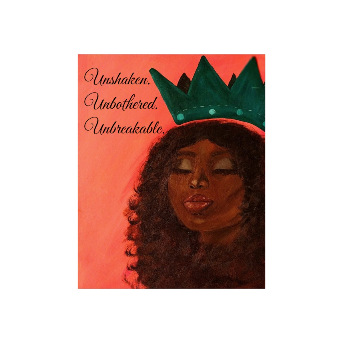 Unshaken, Unbothered, Unbreakable” Art Poster