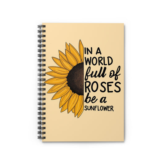 Sunflower Spiral Notebook - Be a Sunflower Inspirational Journal
