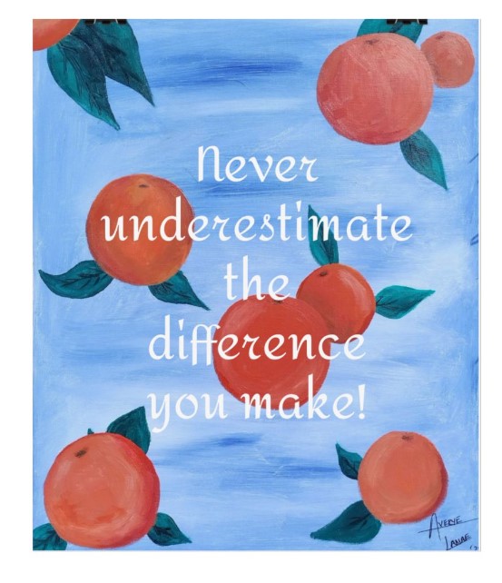 "Never underestimate your difference"- Orange Rolled Poster