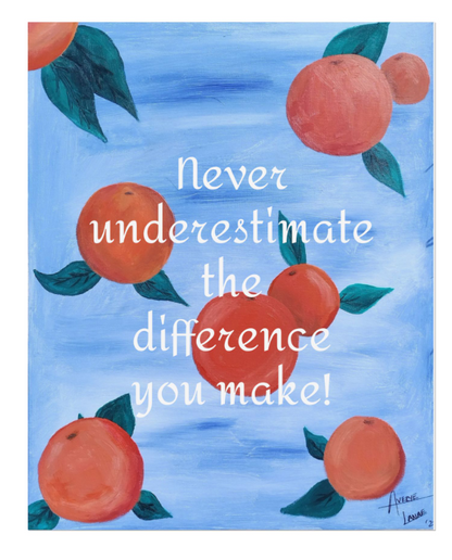 "Never underestimate your difference"- Orange Rolled Poster