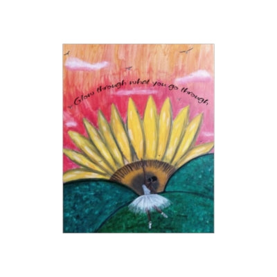 "Glow through what you go through" Art Poster